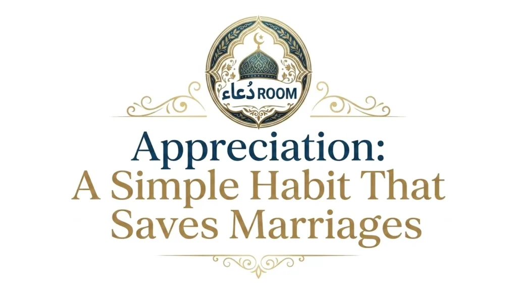 Appreciation: A Simple Habit That Saves Marriages