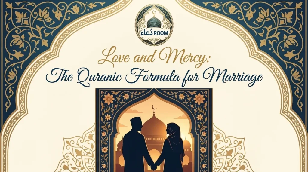 Love and Mercy: The Quranic Formula for Marriage