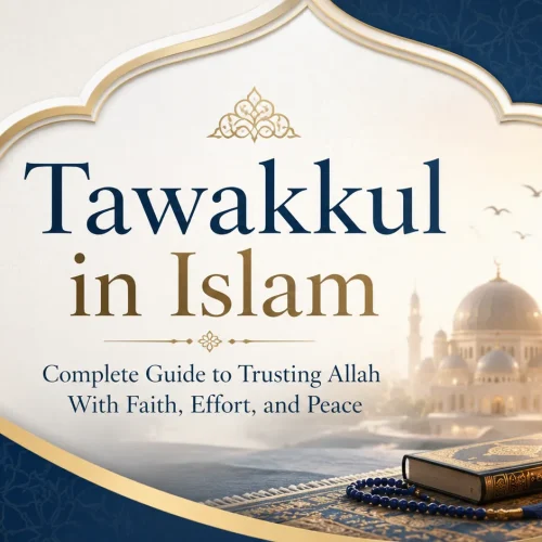 Tawakkul in Islam: Complete Guide to Trusting Allah With Faith, Effort, and Peace