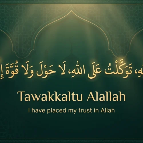 Tawakkaltu Alallah Meaning: The Full Dua, Arabic Text, and Hadith Proof
